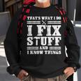 Thats What I Do I Fix Stuff And I Know Things Funny Sayings Sweatshirt Gifts for Old Men