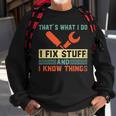 Thats What I Do I Fix Stuff And I Know Things Funny V2 Sweatshirt Gifts for Old Men