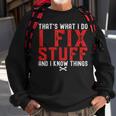 Thats What I Do I Fix Stuff And I Know Things Humor Saying Sweatshirt Gifts for Old Men