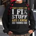 That´S What I Do I Fix Stuff And I Know Things Funny Saying Sweatshirt Gifts for Old Men