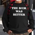 The Book Was BetterSweatshirt Gifts for Old Men