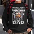 The Only Thing I Love More Than Being A Firefighter Dad Sweatshirt Gifts for Old Men