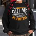 They Call Me Mr Handyman Handymen Repairing Diy Fix Sweatshirt Gifts for Old Men