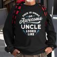 This Is What An Awesome Uncle Looks Like Funny Gift Sweatshirt Gifts for Old Men