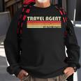 Travel Agent Funny Job Title Profession Birthday Worker Idea Sweatshirt Gifts for Old Men