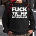 Trump And Fuck You And Voting For Him Sweatshirt Gifts for Old Men