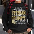 Two Titles Veteran And Grumpy - Patriotic Us Veteran Sweatshirt Gifts for Old Men