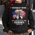 Veteran Wife Most People Never Meet Their Heroes Veteran Day V2 Men Women Sweatshirt Graphic Print Unisex Gifts for Old Men