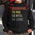 Videographer The Man The Myth The Legend Sweatshirt Gifts for Old Men