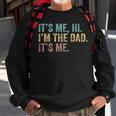 Vintage Fathers Day Its Me Hi Im The Dad Its Me For Mens Sweatshirt Gifts for Old Men