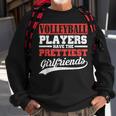Volleyball Players Have The Prettiest Girlfriends Sweatshirt Gifts for Old Men