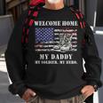 Welcome Home My Daddy Military Dad Soldier Homecoming Retro Sweatshirt Gifts for Old Men