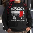Welcome To Indiana We Dont Dial 911 Until The Smoke Clears Sweatshirt Gifts for Old Men