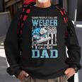 Welder Dad Fathers Day Funny Daddy Men Welding Dad Gift Sweatshirt Gifts for Old Men