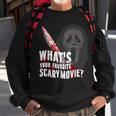 Whats Your Favorite Scary Movie Sweatshirt Gifts for Old Men