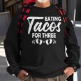 Womens Eating Tacos For Three Mothers Day Pregnancy Announcement Sweatshirt Gifts for Old Men