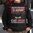 Womens Never Dreamed That Id Become A Super Awesome Cat Mom Women Sweatshirt Gifts for Old Men