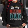 Writer Dad Fathers Day Funny Daddy Gift Sweatshirt Gifts for Old Men