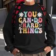 You Can Do Hard Things Mental Health Matters Awareness Sweatshirt Gifts for Old Men