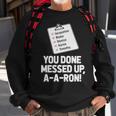 You Done Messed Up Aaron V2 Sweatshirt Gifts for Old Men