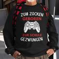 Zum Zocken Geboren Zur Schule Gezwungen Konsole Gaming Sweatshirt Geschenke für alte Männer