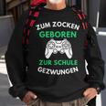 Zum Zocken Geboren Zur Schule Gezwungen Konsole Gaming V2 Sweatshirt Geschenke für alte Männer