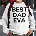 Best Dad Eva Graphic Sweatshirt Gifts for Old Men