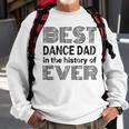 Best Dance Dad In The History Of Ever Dance Dad Sweatshirt Gifts for Old Men