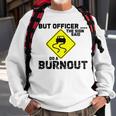 But Officer The Sign Said Do A Burnout Funny Car Sweatshirt Gifts for Old Men