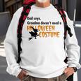 Dad Says Grandma Doesnt Need A Halloween Costume Boys Girls Sweatshirt Gifts for Old Men