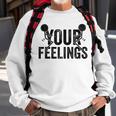 F Your Feelings Screw Your Feelings Vulgar Funny Sweatshirt Gifts for Old Men