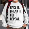 Funny Race It Break It Fix It Repeat Racing Mechanic Sweatshirt Gifts for Old Men