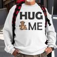 Hug Me With Cute Teddy Bear Men Women Sweatshirt Graphic Print Unisex Gifts for Old Men