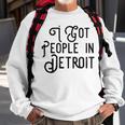 I Got People In Detroit Black Sweatshirt Gifts for Old Men