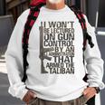 I Wont Be Lectured On Gun Control By An Administration Sweatshirt Gifts for Old Men