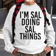 Im Sal Doing Sal Things Name Funny Birthday Gift Idea Sweatshirt Gifts for Old Men