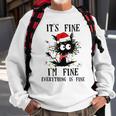 Its Fine Im Fine Everything Is Fine Funny Cat Christmas Men Women Sweatshirt Graphic Print Unisex Gifts for Old Men