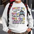 Januaru Girl I Am Who I Am I Have Tatoos Pretty Eyes Thick Thighs And Cuss Too Much I Am Living My Best Life Your Approval Isn’T Need - Womens Soft Style Fitted Sweatshirt Gifts for Old Men