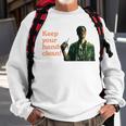 Keep Your Hands Clean The Boys Graphic Sweatshirt Gifts for Old Men