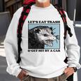 Lets Eat Trash & Get Hit By A Car Possum Lovers Sweatshirt Gifts for Old Men