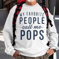Mens My Favorite People Call Me Pops Gifts Fathers Day Sweatshirt Gifts for Old Men