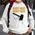 Noisyhuevos Daddy Want Daddy Need Sweatshirt Gifts for Old Men