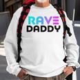 Rave Daddy - Edm Rave Festival Mens Raver Sweatshirt Gifts for Old Men