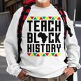 Teach Black History Teacher Black History Month V2 Sweatshirt Gifts for Old Men