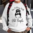 Womens Dont Mess With Old People Messy Bun Funny Old People Gags Sweatshirt Gifts for Old Men
