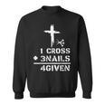1 Cross 3 Nails Forgiven Christian Easter Day Gift Sweatshirt