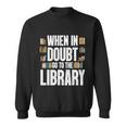A Cool Gift For Book Reader Librarian Bookworm Book Lovers Sweatshirt