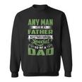 Any Man Can Be A Father Special To Be A Dad Fathers Day   Sweatshirt