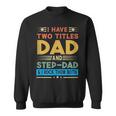 Awesome Dad I Have Two Titles Dad And Step-Dad Men Sweatshirt