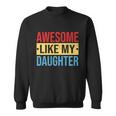 Awesome Like My Daughter Gift For Parents V2 Sweatshirt